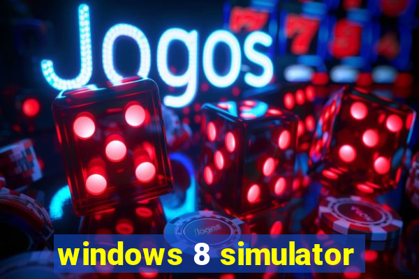 windows 8 simulator